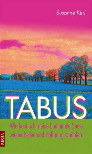 Tabus: Wie kann ich meine brennende Seele wieder heilen und Hoffnung schöpfen!