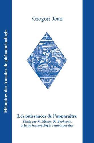 Les puissances de lapparaître: Etude sur M. Henry, R. Barbaras, et la phénoménologie contemporaine