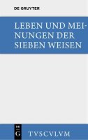 Leben und Meinungen der Sieben Weisen: Griechische und...