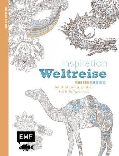 Inspiration Weltreise: 50 Motive aus aller Welt kolorieren: 50 Motive aus aller Welt kolorieren. Ausmalbuch für Erwachsene (Farbe rein – Stress raus)