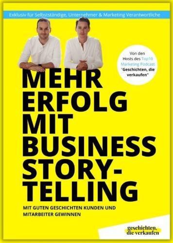 Mehr Erfolg mit Business Storytelling - Mit guten Geschichten Kunden und Mitarbeiter gewinnen