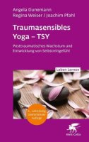 Traumasensibles Yoga – TSY (Leben Lernen, Bd.346):...