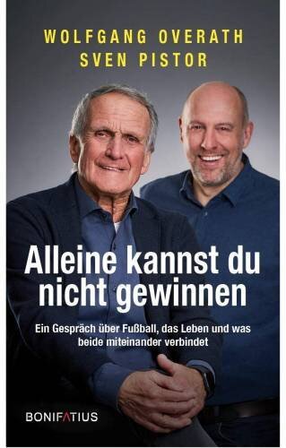 Alleine kannst du nicht gewinnen: Ein Gespräch über Fußball, das Leben und was beide miteinander verbindet: Alleine kannst du nicht gewinnen. Ein ... Sportjournalist Sven Pistor ganz persönlich
