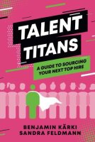 Talent Titans: A Guide to Sourcing Your Next Top Hire