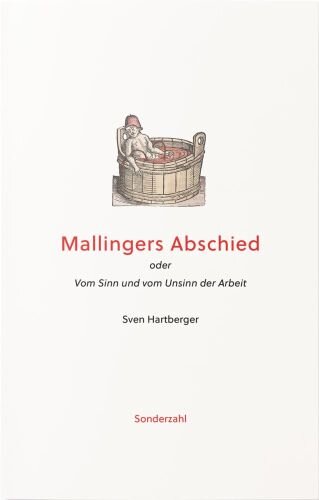 Mallingers Abschied: oder Vom Sinn und vom Unsinn der Arbeit