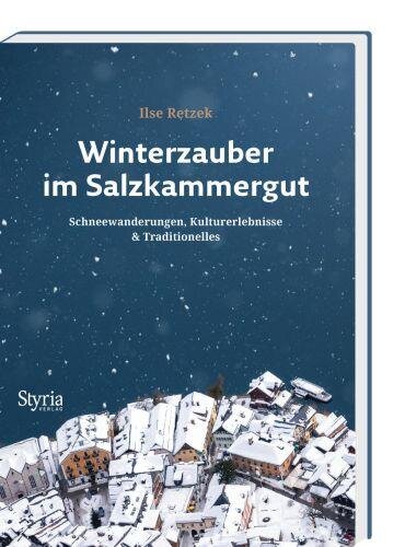 Winterzauber im Salzkammergut: Schneewanderungen, Kulturerlebnisse & Traditionelles