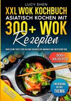 XXL Wok Kochbuch – Asiatisch kochen mit 300+Wok...
