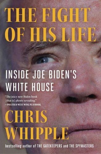 The Fight of His Life: Inside Joe Bidens White House