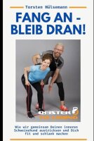 Fang an - Bleib dran!: Wie wir gemeinsam Deinen inneren...