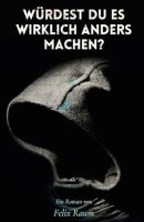 Würdest du es wirklich anders machen?