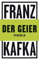 Der Geier. Parabeln: Kafka, Franz –...