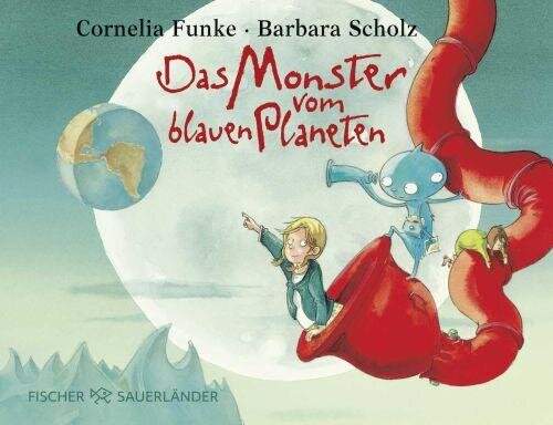 Das Monster vom blauen Planeten: Lustige Bilderbuchgeschichte ab 4 Jahren über eine ungewöhnlich Freundschaft und Toleranz von Cornelia Funke