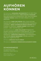 Aufhören können: Gegen den Wahn des permanenten...