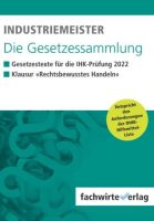Industriemeister - Die Gesetzessammlung 2022:...