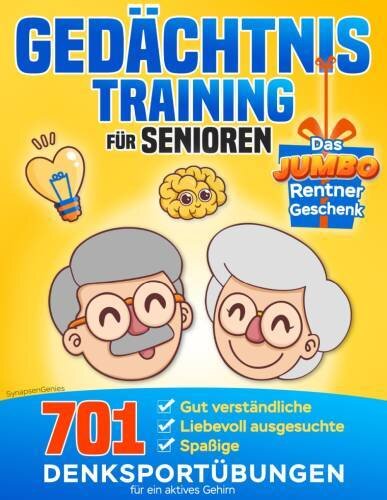 Gedächtnistraining für Senioren: 701 spaßige, gut verständliche und liebevoll gestaltete Denksportübungen für ein aktives Gehirn (Das JUMBO Rentnergeschenk)