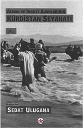 Alman ve Ingiliz Ajanlarinin Kürdistan Seyahati 1911