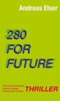280 For Future: The Comprehensive Science based Future...