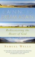 Learning to Dream Again: Rediscovering the Heart of God