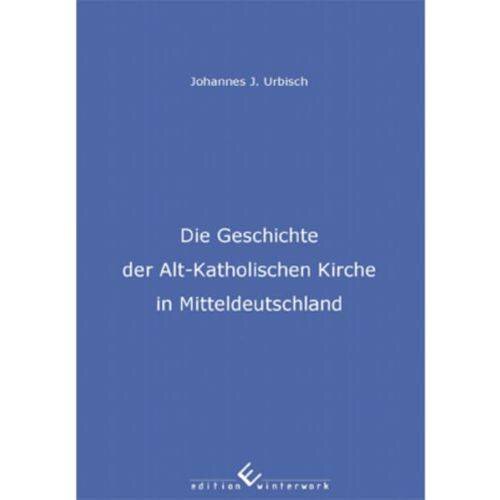 Die Geschichte der Alt-Katholischen Kirche in Mitteldeutschland