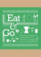 Eat & Go 2: Branding and Design for Cafés,...