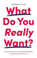 What Do You Really Want?: Why You Stay Stuck In An...