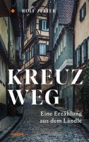 Kreuzweg: Eine Erzählung aus dem Ländle