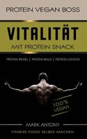 PROTEIN VEGAN BOSS. Vitalität mit Protein Snacks....