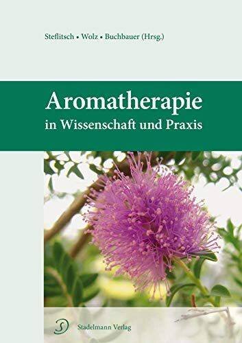 Aromatherapie in Wissenschaft und Praxis - Welches ätherische Öl hilft bei welcher Krankheit? Dieses Fachbuch gibt Antwort.