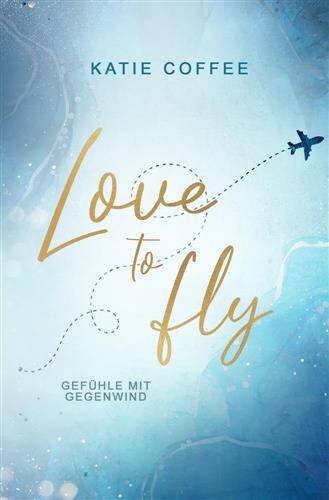 Love to fly: Gefühle mit Gegenwind: Gefühle mit Gegenwind