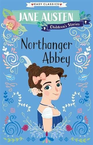 Jane Austen: Northanger Abbey (Easy Classics) (Jane Austen Childrens Stories (Easy Classics))