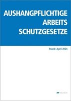 Aushangpflichtige Arbeitsschutzgesetze: Stand: April 2024