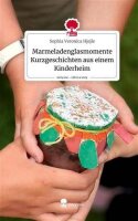 Marmeladenglasmomente Kurzgeschichten aus einem...