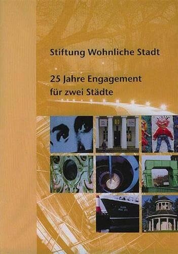 Stiftung Wohnliche Stadt: 25 Jahre Engagement für zwei Städte