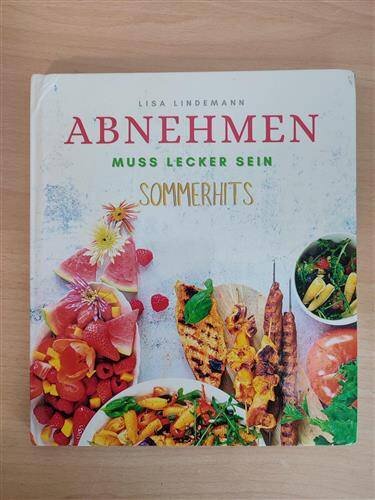 Abnehmen muss lecker sein - Sommerhits Über 60 sommerliche Rezepte