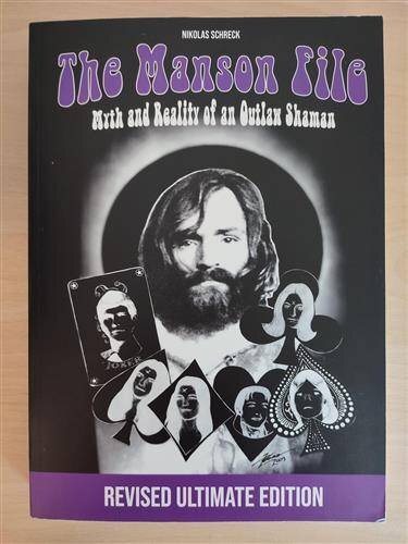 The Manson File Myth and Reality of an Outlaw Shaman - Revised Ultimate Edition Softcover Nikolas Schreck