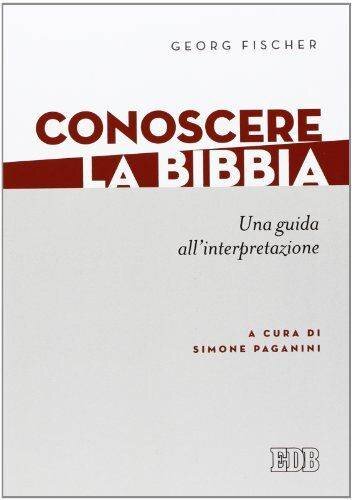 Conoscere la Bibbia. Una guida allinterpretazione (Lettura pastorale della Bibbia)