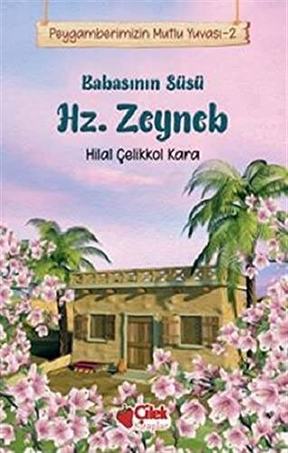 Babas?n?n Süsü Hz. Zeyneb - Peygamberimizin Mutlu Yuvas?