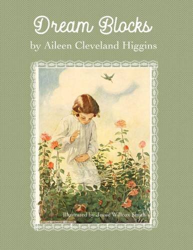 Dream Blocks by Aileen Cleveland Higgins: Illustrated by Jessie Willcox Smith