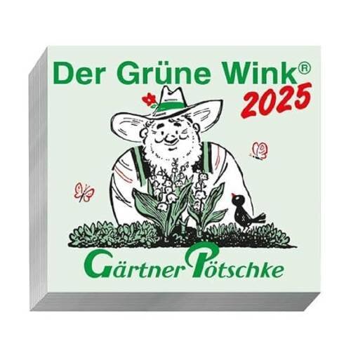 Gärtner Pötschke Der Grüne Wink Tages-Gartenkalender 2025: Abreißkalender Der Grüne Wink