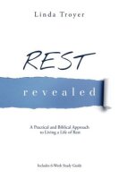 Rest Revealed: A Practical and Biblical Approach to...