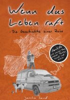 Wenn das Leben ruft: Die Geschichte einer Reise