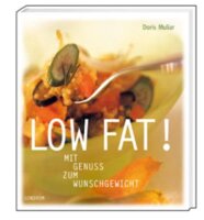 Low Fat: Mit Genuss zum Wunschgewicht