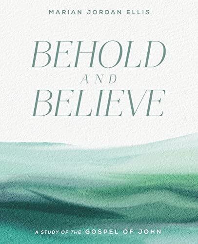 Behold and Believe: A Study of the Gospel of John with Video Access