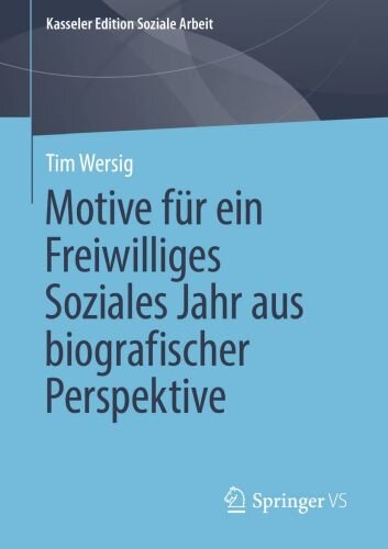 Motive für ein Freiwilliges Soziales Jahr aus biografischer Perspektive (Kasseler Edition Soziale Arbeit, Band 25)