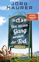 Den letzten Gang serviert der Tod: Alpenkrimi (Kommissar...