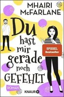 Du hast mir gerade noch gefehlt: Roman