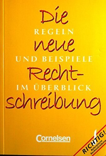 Die neue Rechtschreibung - Alte Ausgabe: Die neue Rechtschreibung. Regeln und Beispiele im Überblick