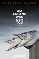 Am Anfang war der Tod: Kriminalroman