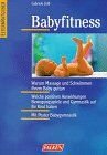 Babyfitness. Massage, Spiele, Gymnastik und Schwimmen für Kinder im 1. Lebensjahr
