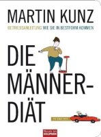 Die Männer-Diät: Wie Sie in Bestform kommen -...